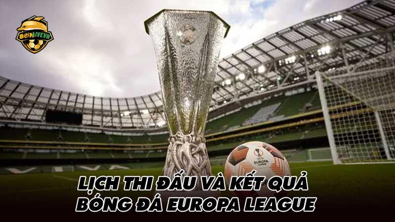 Lịch thi đấu và kết quả bóng đá Europa League