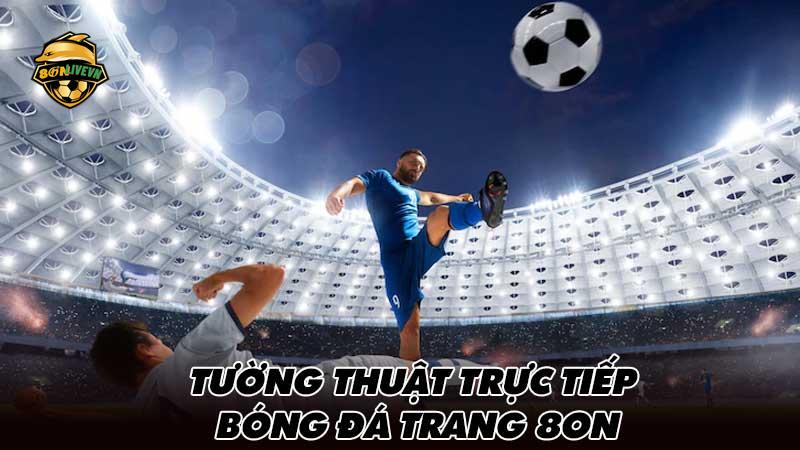 Tường thuật trực tiếp bóng đá trang 8on