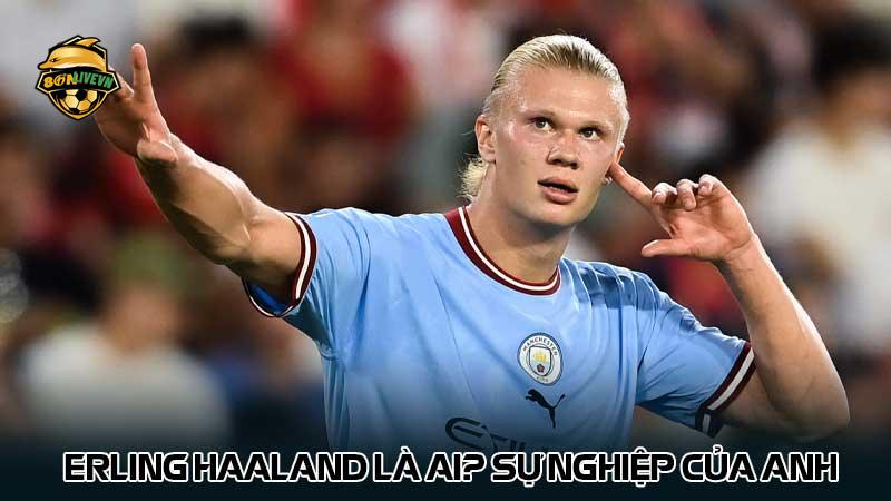 Erling Haaland là ai? Sự nghiệp của anh